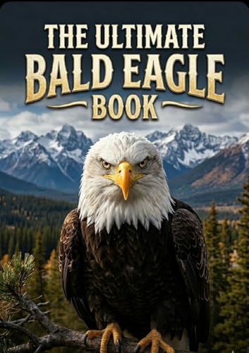  The Ultimate Bald Eagle Book (English Edition)