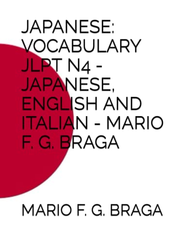 Japanese: Vocabulary Jlpt N4 - Japanese, English and Italian - Mario F. G. Braga - Braga, Mario F G
