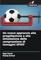 Un nuovo approccio alla progettazione e alla simulazione della compressione di immagini SPIHT 6208744091 Book Cover