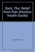 BACK, THE: RELIEF FROM PAIN (POSITIVE HEALTH GUIDE) 0668046775 Book Cover