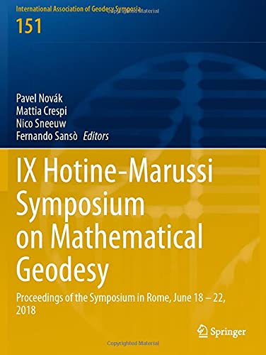 IX Hotine-Marussi Symposium on Mathematical Geodesy: Proceedings of the Symposium in Rome, June 18 – 22, 2018 (International Association of Geodesy Symposia, 151)