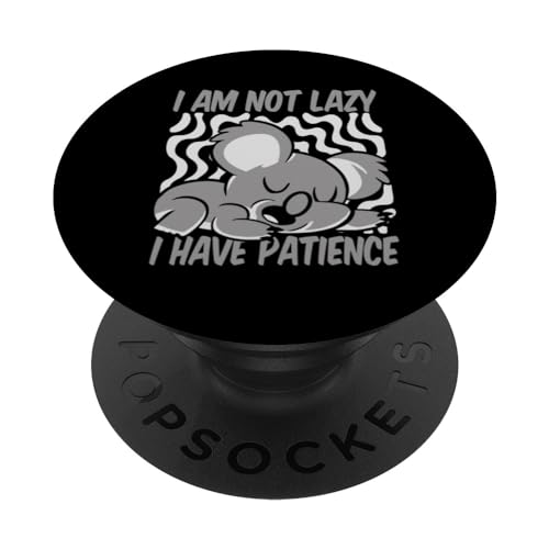 I'm Not Lazy I Have Patience Koalabear Eucalyptus Koala PopSockets Swappable PopGrip, Black