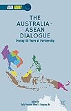The Australia-ASEAN Dialogue: Tracing 40 Years of Partnership (Asia Today)