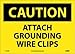 NMC C415PB OSHA Sign, Legend "CAUTION - ATTACH GROUNDING WIRE CLIPS", 14" Length x 10" Height, Pressure Sensitive Adhesive Vinyl, Black on Yellow