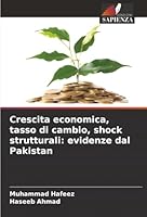 Crescita economica, tasso di cambio, shock strutturali: evidenze dal Pakistan (Italian Edition) 6208869188 Book Cover