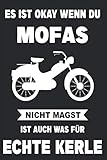  Notizbuch für Mofafahrer, Mopedfahrer und Zweirad Liebhaber von Mofas, Mopeds und Mokicks: Es ist okay wenn du Mofas nicht magst