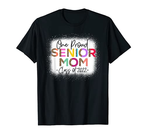 One Proud Senior Mom Class of 2022 22 Senior Mom Grad Gift T-Shirt