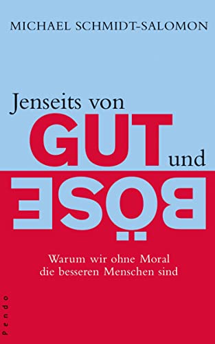 Jenseits von Gut und Böse: Warum wir ohne Moral