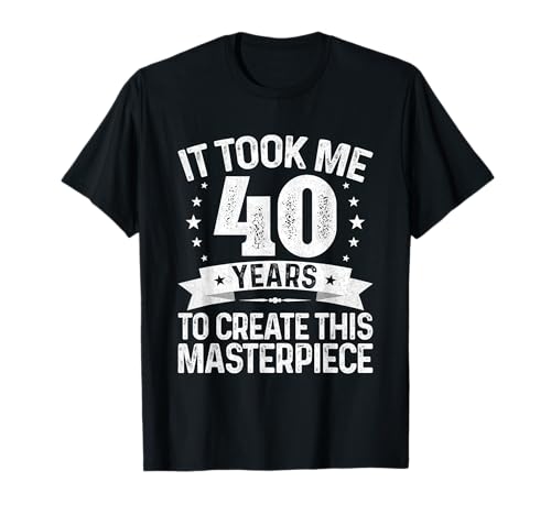 It Took Me 40 Years Masterpiece 40 Years Old 40th Birthday T�V���c