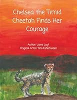 Chelsea the Timid Cheetah Finds Her Courage 0646726838 Book Cover