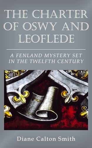The Charter of Oswy and Leoflede - A Fenland Mystery Set in the Twelfth Century