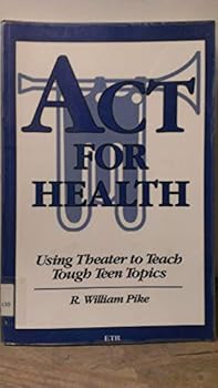 Paperback Act for Health: Using Theater to Teach Tough Teen Topics Book