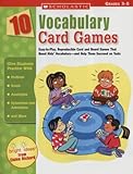 10 Vocabulary Card Games: Easy-to-Play, Reproducible Card and Board Games That Boost Kids Vocabulary and Help Them Succeed on Tests