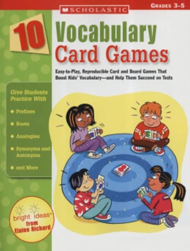 10 Vocabulary Card Games: Easy-to-Play, Reproducible Card and Board Games That Boost Kids Vocabulary and Help Them Succeed on Tests