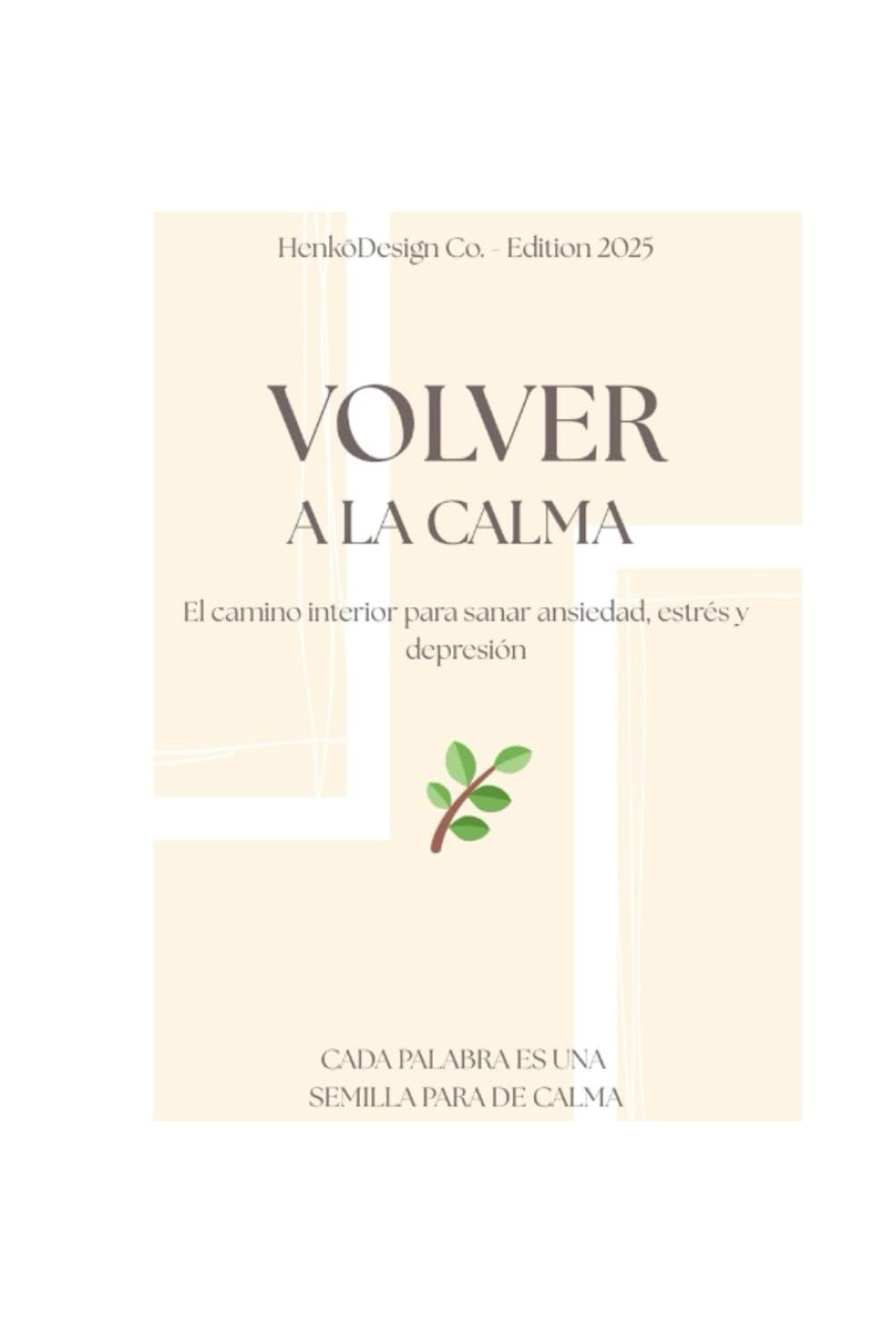 Volver a la Calma: El camino interior para sanar ansiedad, estrés y depresión