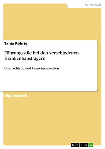 Führungsstile bei den verschiedenen Krankenhausträgern: Unterschiede und Gemeinsamkeiten (German Edition)