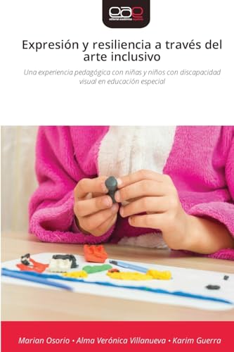 Expresión y resiliencia a través del arte inclusivo: Una experiencia pedagógica con niñas y niños con discapacidad visual en educación especial