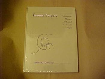 Hardcover Trauma Surgery: Techniques in Thoracic, Abdominal, and Vascular Surgery Book