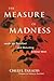 The Measure of Madness: Inside the Disturbed and Disturbing Criminal Mind
