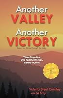 Another Valley, Another Victory: Three Tragedies, One Faithful Woman, Victory in Jesus (Sampler) 1880338254 Book Cover