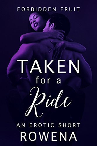 Taken for a Ride: A Naughty BWWM Short (Forbidden Fruit: His BFF Book 10)