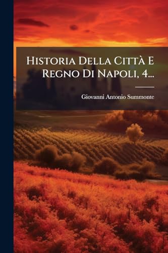 Historia Della Città E Regno Di Napoli, 4... (Italian Edition)
