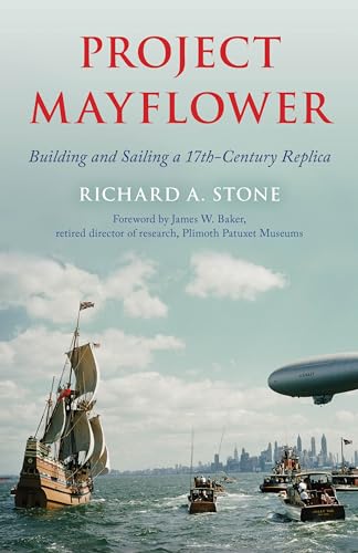 Project Mayflower: Building and Sailing a Seventeenth-Century Replica