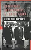Resistance, Imprisonment, and Forced Labor: A Slovene Student in World War II (Studies in Modern European History, Vol. 47)