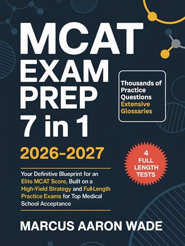 MCAT Exam Prep 7 in 1 2026-2027: Your Definitive Blueprint for an Elite MCAT Score, Built on a High-Yield Strategy and Full-Length Practice Exams for Top Medical School Acceptance
