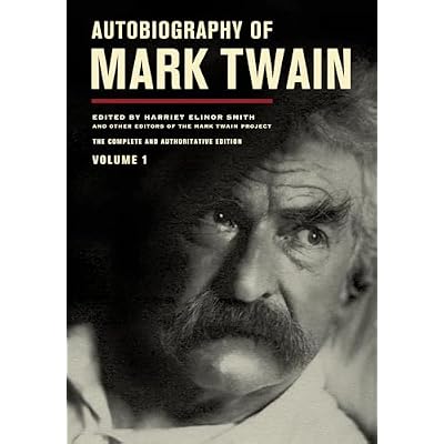 Autobiography of Mark Twain, Volume 1: The Complete and Authoritative Edition
