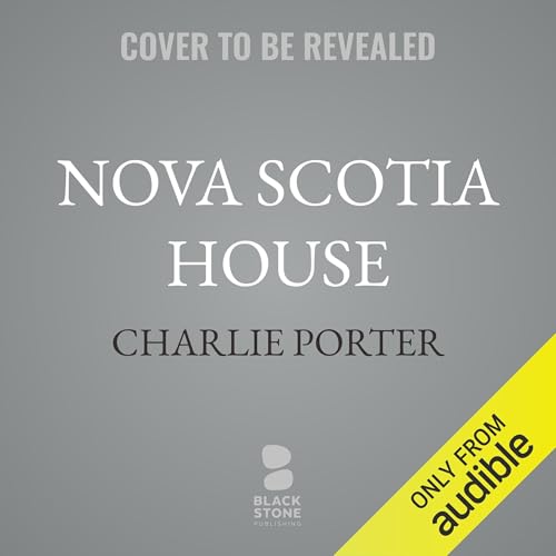 Nova Scotia House Audiolibro Por Charlie Porter arte de portada
