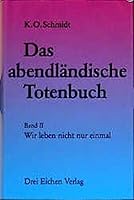 Das abendländische Totenbuch, Bd.2, Wir leben nicht nur einmal 3769903161 Book Cover