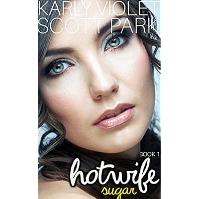 Hotwife Sugar - A M F M Multiple Partner Wife Sharing Romance Novel