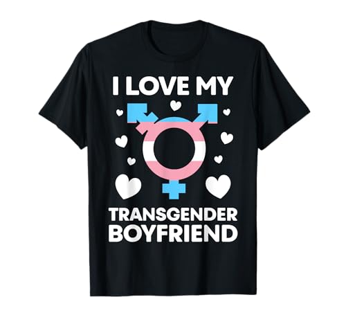 I Love My Transgender Boyfriend LGBT Trans Pride Women LGBTQ T-Shirt