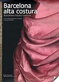 alta costura kazan leccion 3  Barcelona alta costura: Antoni De Montpalau Collection (Sèrie E)