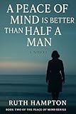A Peace of Mind Is Better Than Half A Man
