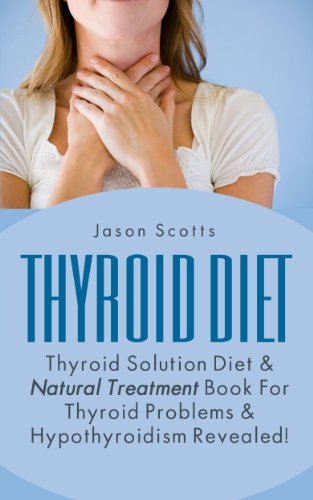 Télécharger Thyroid Diet : Thyroid Solution Diet & Natural Treatment Book For Thyroid Problems & Hypothyroidism livre En ligne