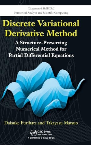 Discrete Variational Derivative Method: A Structure-Preserving Numerical Method for Partial Differential Equations (Chapman & Hall/CRC Numerical Analysis and Scientific Computing Series) view 2