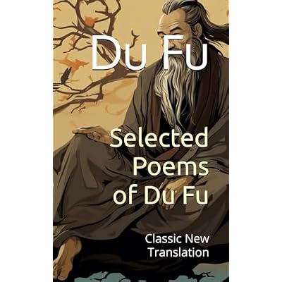 Selected Poems of Du Fu: Classic New Translation