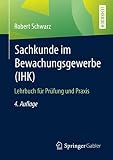 Sachkunde im Bewachungsgewerbe (IHK): Lehrbuch für Prüfung und Praxis