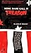 None dare call it treason