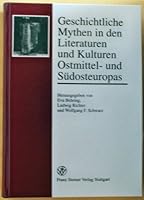 Geschichtliche Mythen in Den Literaturen Und Kulturen Ostmittel- Und Sudosteuropas 3515074457 Book Cover