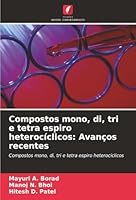 Compostos mono, di, tri e tetra espiro heterocíclicos: Avanços recentes: Compostos mono, di, tri e tetra espiro heterocíclicos (Portuguese Edition) 3841682073 Book Cover