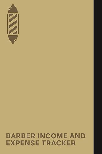 Barber Income &amp; Expense Tracker: A Logbook To Keep Track Of Your Income From Each Client, Including Tips And Expense