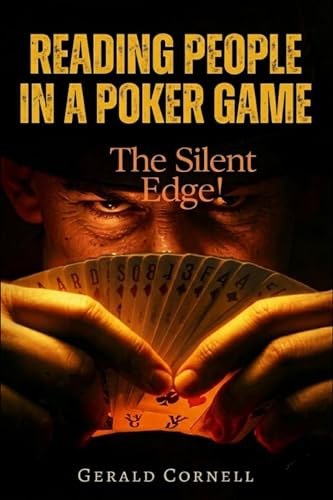 Reading People In A Poker Game: The Silent Edge
