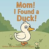 Mom! I Found a Duck!