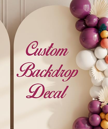 Custom Decal for Arch Backdrop Personalized Backdrop Decal Lettering Stickers for Wall Mirror Party Events & More (Any Color Any Size) Vinyl Letter Decals Durable Waterproof Made in USA