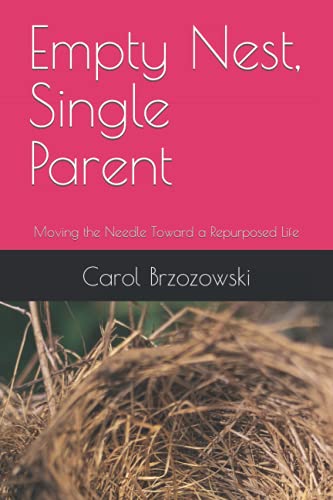 Empty Nest, Single Parent: Moving the Needle Toward a Repurposed Life