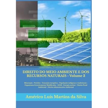 Capa do livro DIREITO DO MEIO AMBIENTE E DOS RECURSOS NATURAIS - Volume 3: Mineração - Petróleo - Transição energética - Populações indígenas e tradicionais - OGM - ... Administrativo Ambiental (Portuguese Edition)