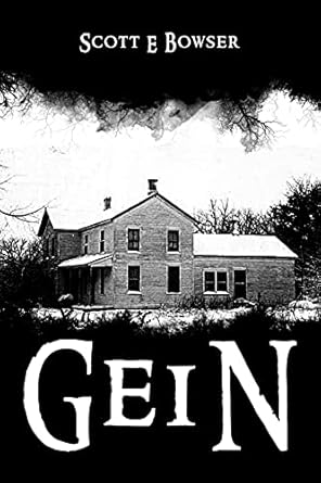 Gein: "The Ghastly Legacy of Ed Gein: Unraveling the Disturbing Life
